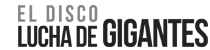 Lucha de gigantes <small>Disco</small>